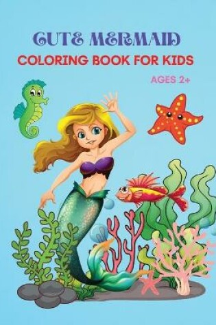 Cover of Cute Mermaid Coloring Book for Kids