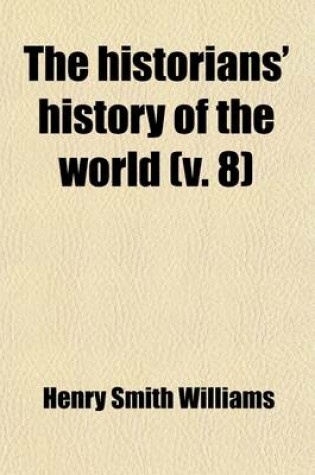 Cover of The Historians' History of the World (Volume 8); Parthians, Sassanids, and Arabs. the Crusades and the Papacy