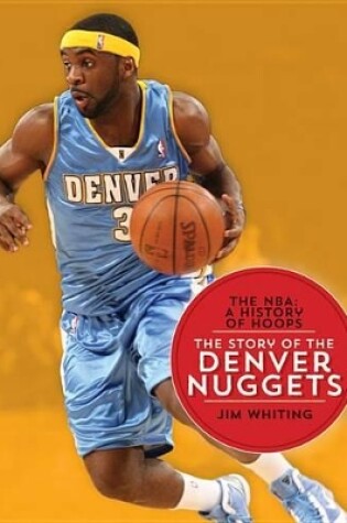 Cover of The Nba: A History of Hoops: The Story of the Denver Nuggets