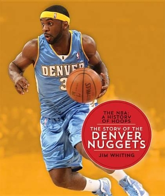 Cover of The Nba: A History of Hoops: The Story of the Denver Nuggets