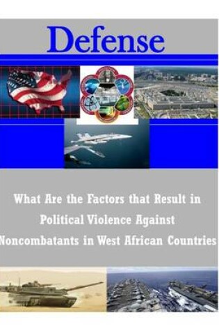 Cover of What Are the Factors that Result in Political Violence Against Noncombatants in West African Countries