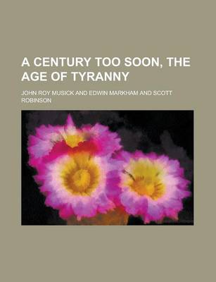 Book cover for A Century Too Soon, the Age of Tyranny