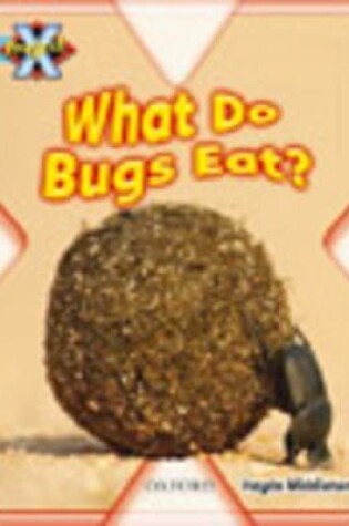Cover of Project X: Bugs: What Do Bugs Eat?