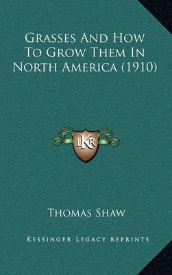 Book cover for Grasses and How to Grow Them in North America (1910)