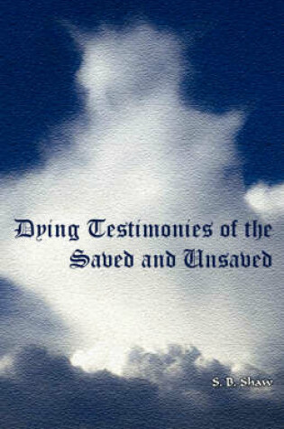 Cover of Dying Testimonies of Saved and Unsaved