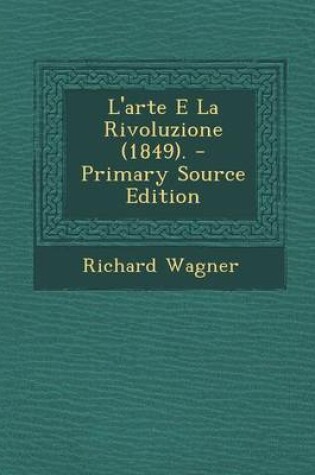 Cover of L'Arte E La Rivoluzione (1849). - Primary Source Edition