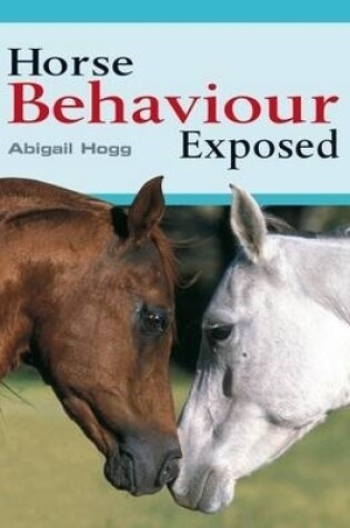 Cover of Horse Behaviour Exposed