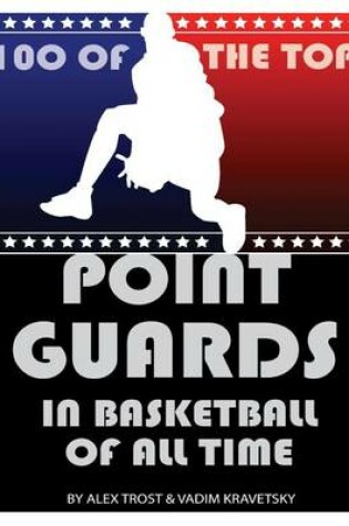 Cover of 100 of the Top Point Guards in Basketball of All Time