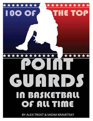 Book cover for 100 of the Top Point Guards in Basketball of All Time