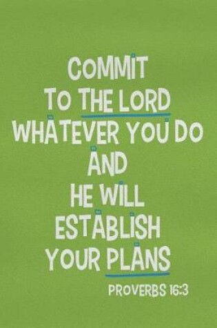 Cover of Commit to the Lord Whatever You Do and He Will Establish Your Plans - Proverbs 16