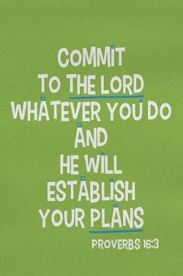 Book cover for Commit to the Lord Whatever You Do and He Will Establish Your Plans - Proverbs 16