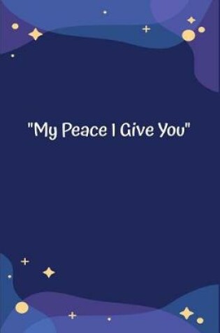 Cover of My Peace I Give You