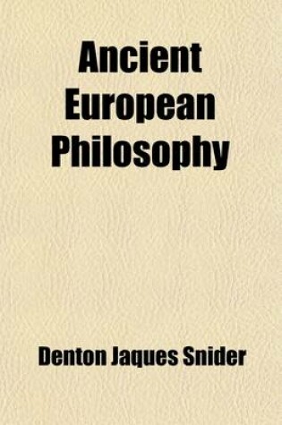 Cover of Ancient European Philosophy; The History of Greek Philosophy Psychologically Treated