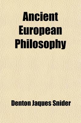 Book cover for Ancient European Philosophy; The History of Greek Philosophy Psychologically Treated