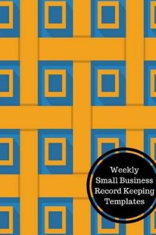 Cover of Weekly Small Business Record Keeping Templates