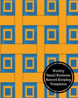 Book cover for Weekly Small Business Record Keeping Templates