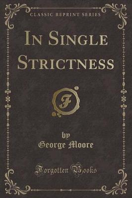 Book cover for In Single Strictness (Classic Reprint)