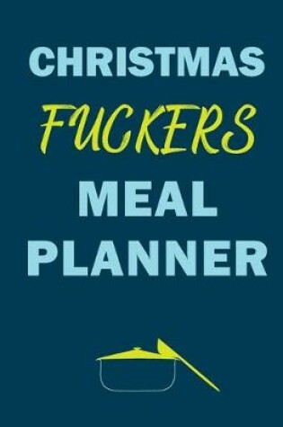 Cover of Christmas Fuckers Meal Planner