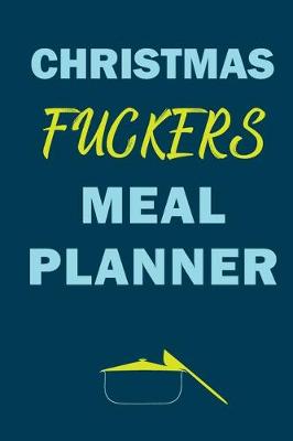 Book cover for Christmas Fuckers Meal Planner