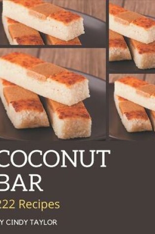 Cover of 222 Coconut Bar Recipes
