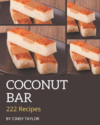 Book cover for 222 Coconut Bar Recipes