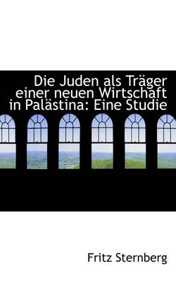 Book cover for Die Juden ALS Trager Einer Neuen Wirtschaft in Palastina