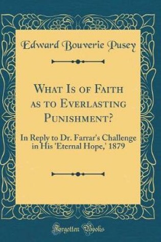 Cover of What Is of Faith as to Everlasting Punishment?