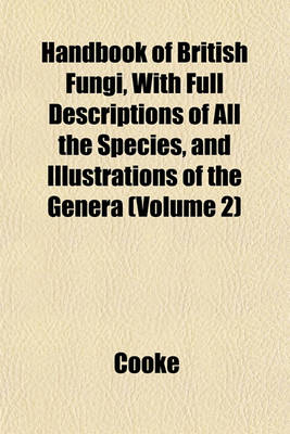 Book cover for Handbook of British Fungi, with Full Descriptions of All the Species, and Illustrations of the Genera (Volume 2)