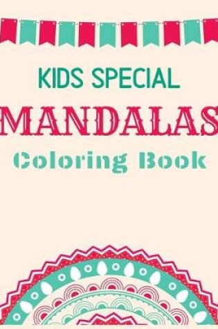 Cover of Kids Special Mandalas Coloring Book