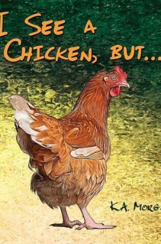 Cover of I See a Chicken, but...