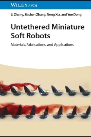 Cover of Untethered Miniature Soft Robots – Materials, Fabrications, and Applications