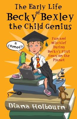 Book cover for The Early Life of Becky Bexley the Child Genius