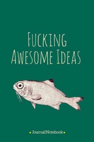 Cover of Fucking Awesome Ideas