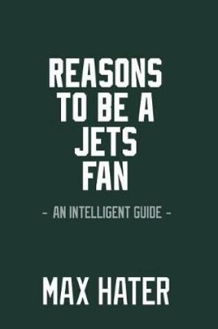 Cover of Reasons To Be A Jets Fan