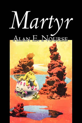 Book cover for Martyr by Alan E. Nourse, Science Fiction, Adventure