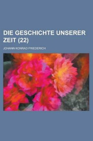 Cover of Die Geschichte Unserer Zeit (22 )