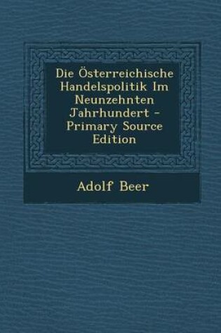 Cover of Die Osterreichische Handelspolitik Im Neunzehnten Jahrhundert
