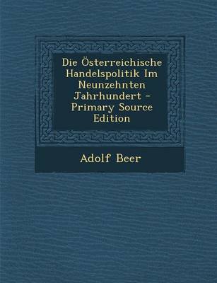 Book cover for Die Osterreichische Handelspolitik Im Neunzehnten Jahrhundert