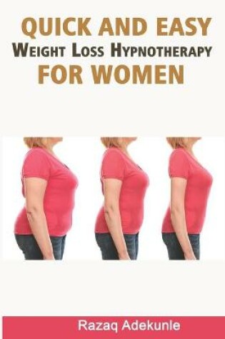 Cover of Quick and Easy Weight Loss Hypnotherapy for Women