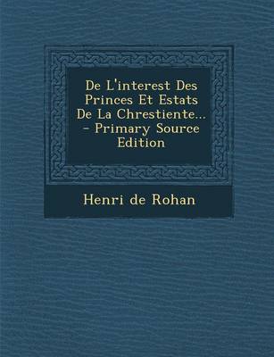 Book cover for De L'interest Des Princes Et Estats De La Chrestiente...