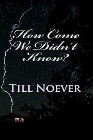 Cover of How Come We Didn't Know?