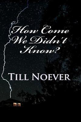 Book cover for How Come We Didn't Know?