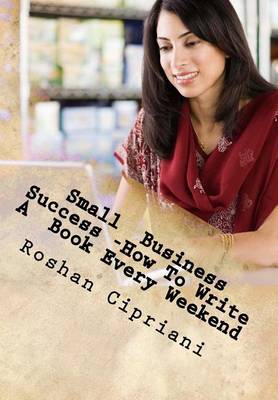 Book cover for Small Business Success -How To Write A Book Every Weekend