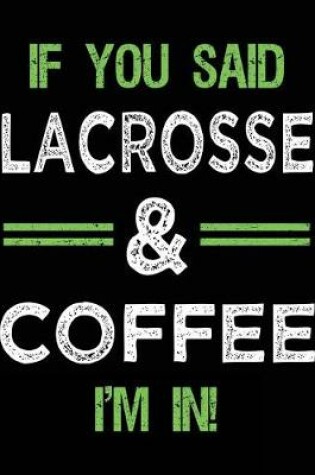 Cover of If You Said Lacrosse & Coffee I'm In