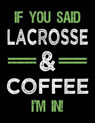 Book cover for If You Said Lacrosse & Coffee I'm In