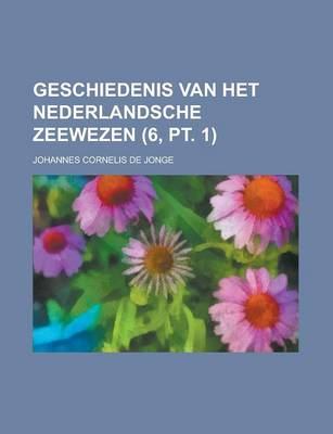 Book cover for Geschiedenis Van Het Nederlandsche Zeewezen (6, PT. 1)