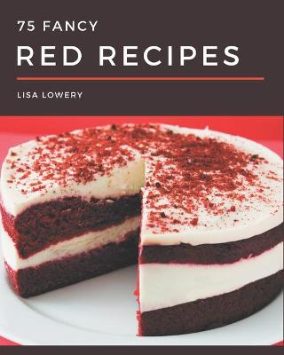 Book cover for 75 Fancy Red Recipes