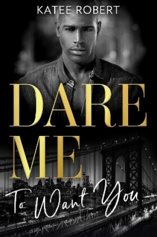 Cover of Dare Me To Want You