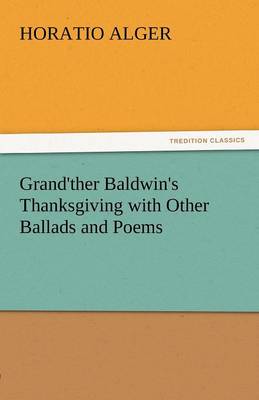 Book cover for Grand'ther Baldwin's Thanksgiving with Other Ballads and Poems