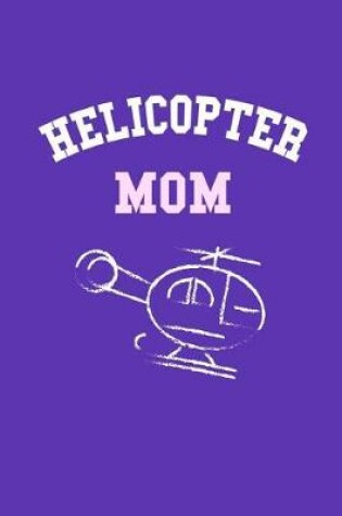 Cover of Helicopter Mom